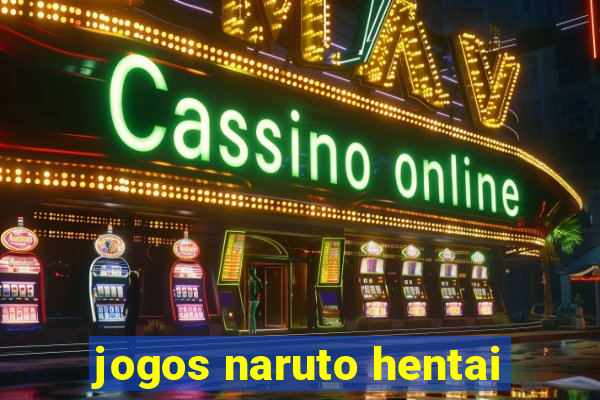 jogos naruto hentai